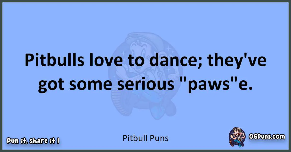 pun about Pitbull puns