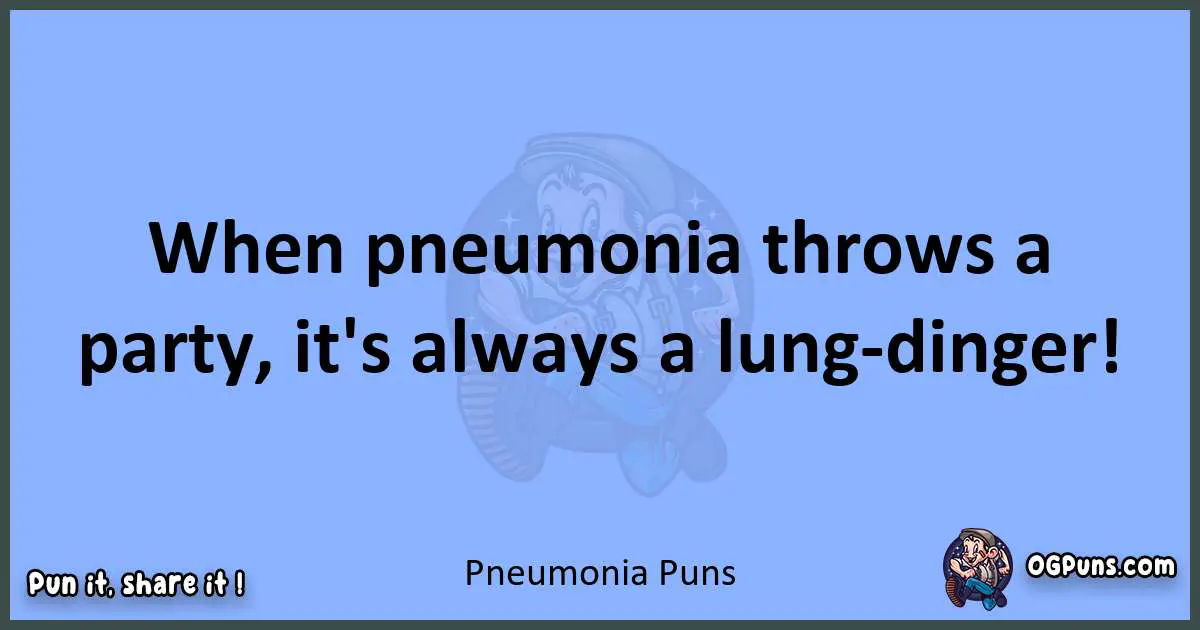 pun about Pneumonia puns