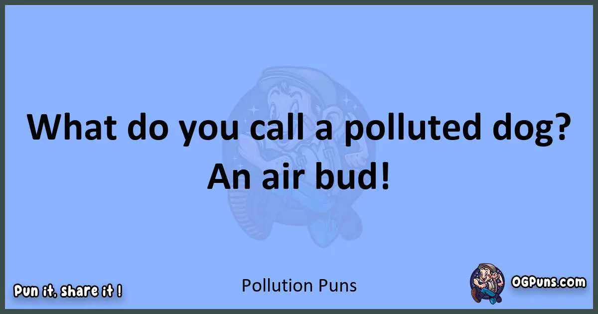 pun about Pollution puns