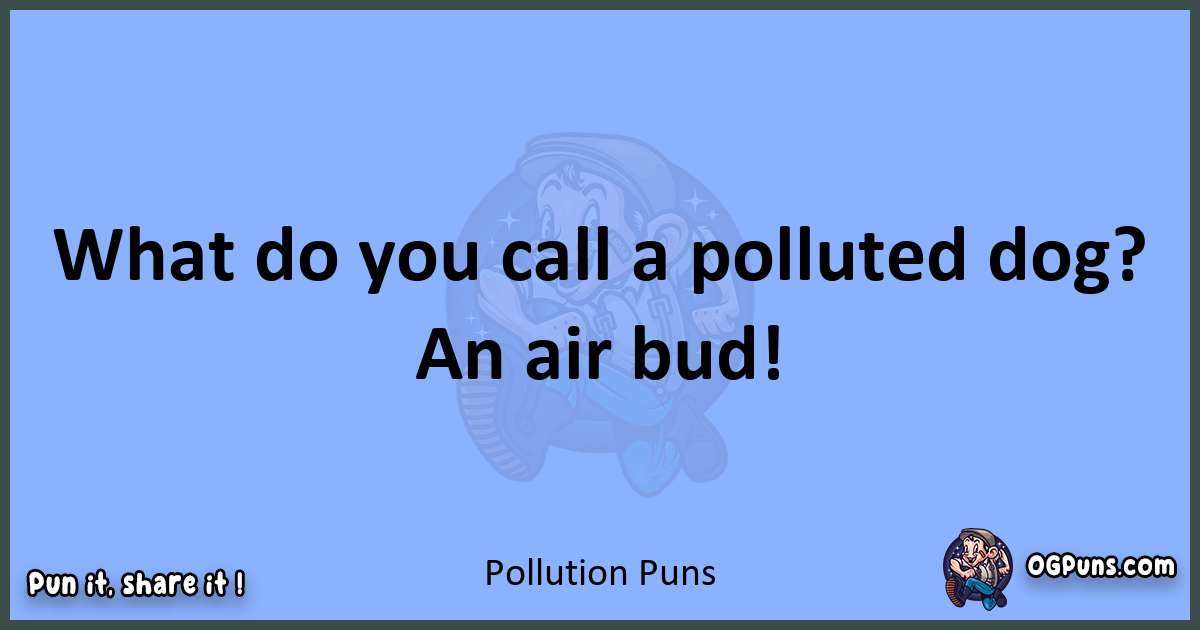 pun about Pollution puns