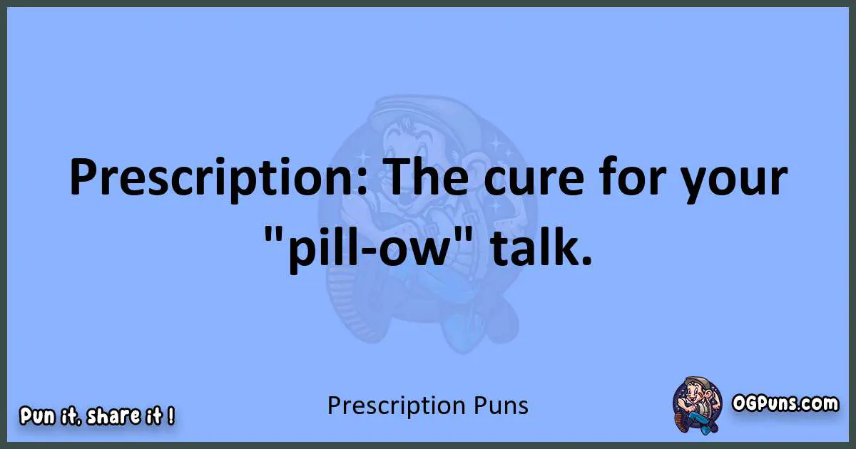 pun about Prescription puns