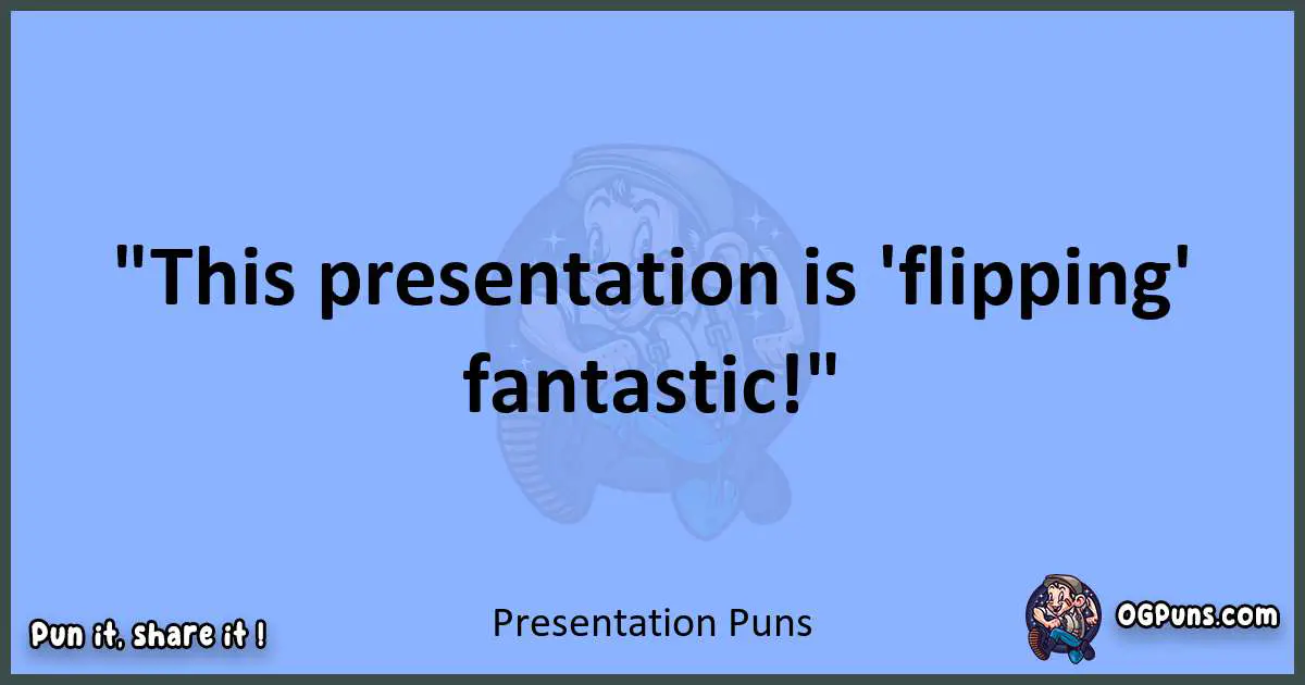 pun about Presentation puns