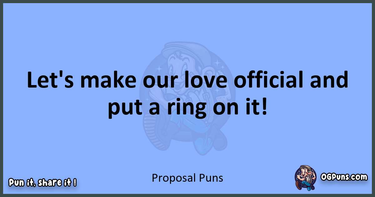 pun about Proposal puns