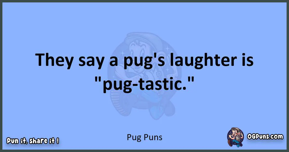 pun about Pug puns