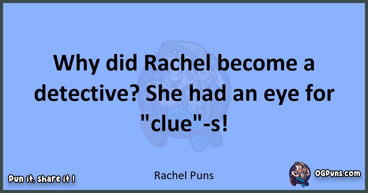 pun about Rachel puns