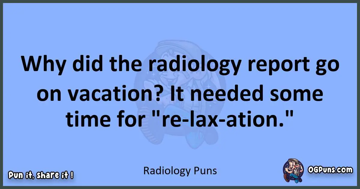 pun about Radiology puns