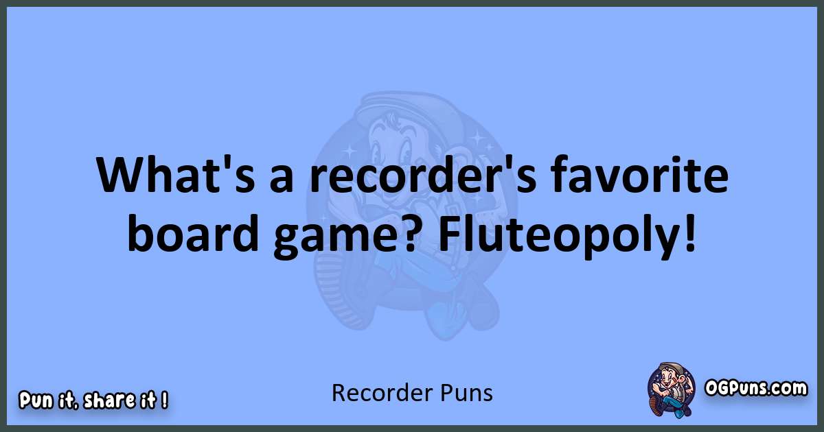 pun about Recorder puns