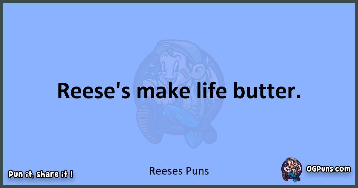 pun about Reeses puns