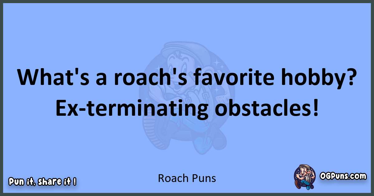 pun about Roach puns