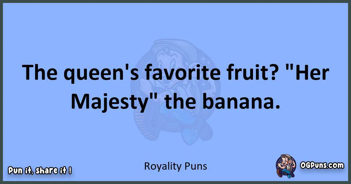 pun about Royality puns