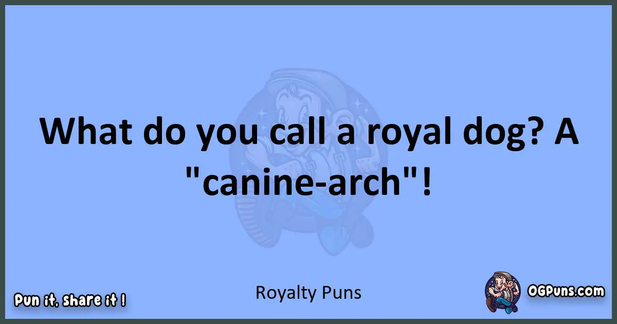 pun about Royalty puns