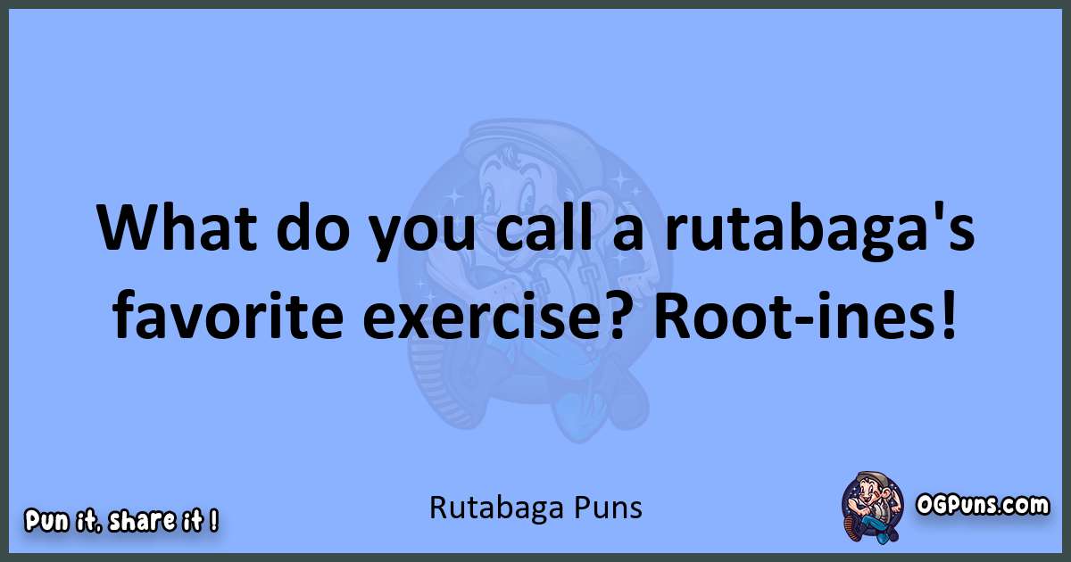 pun about Rutabaga puns