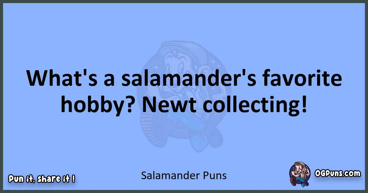 pun about Salamander puns