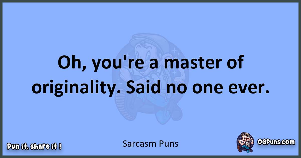 pun about Sarcasm puns