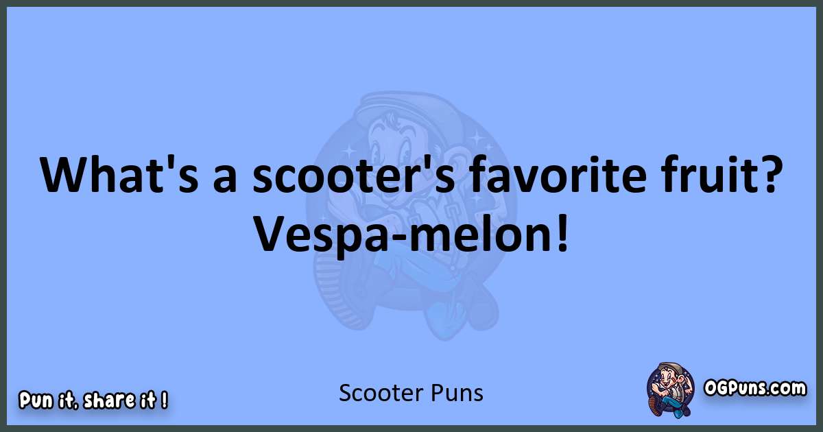 pun about Scooter puns