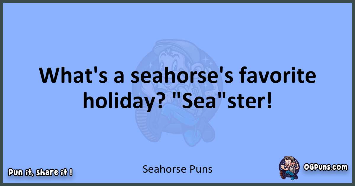 pun about Seahorse puns