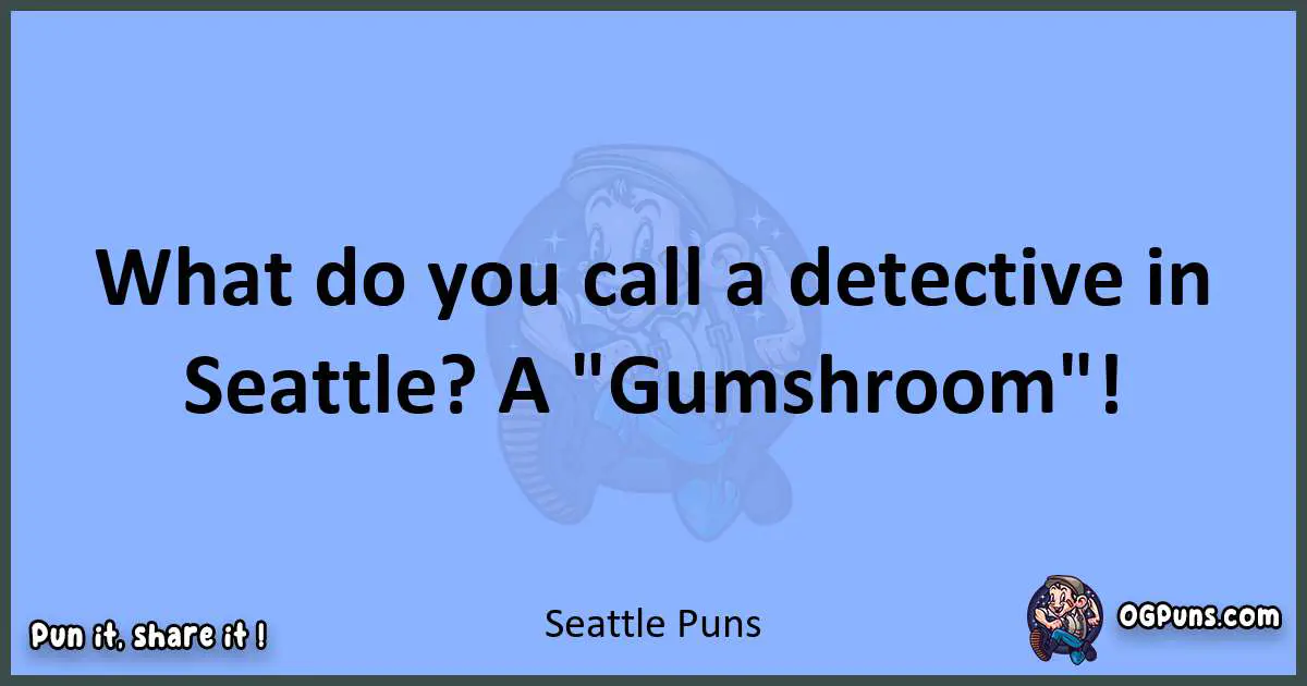 pun about Seattle puns