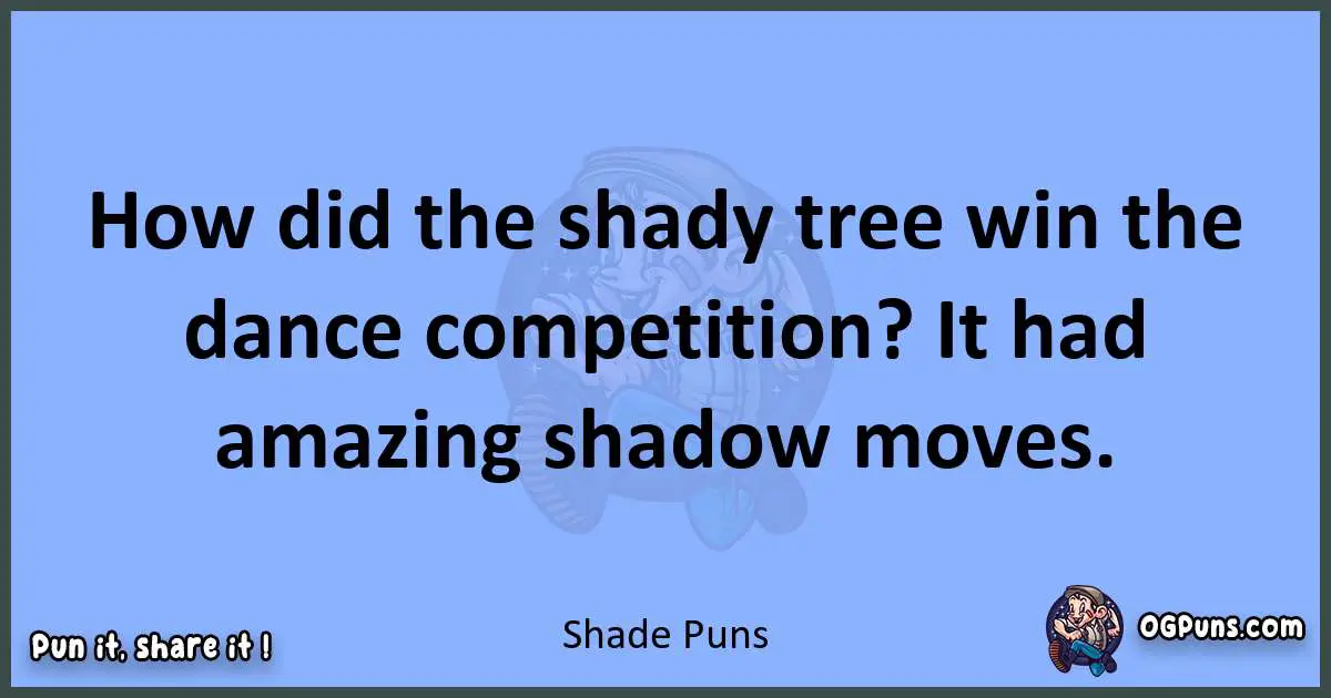 pun about Shade puns
