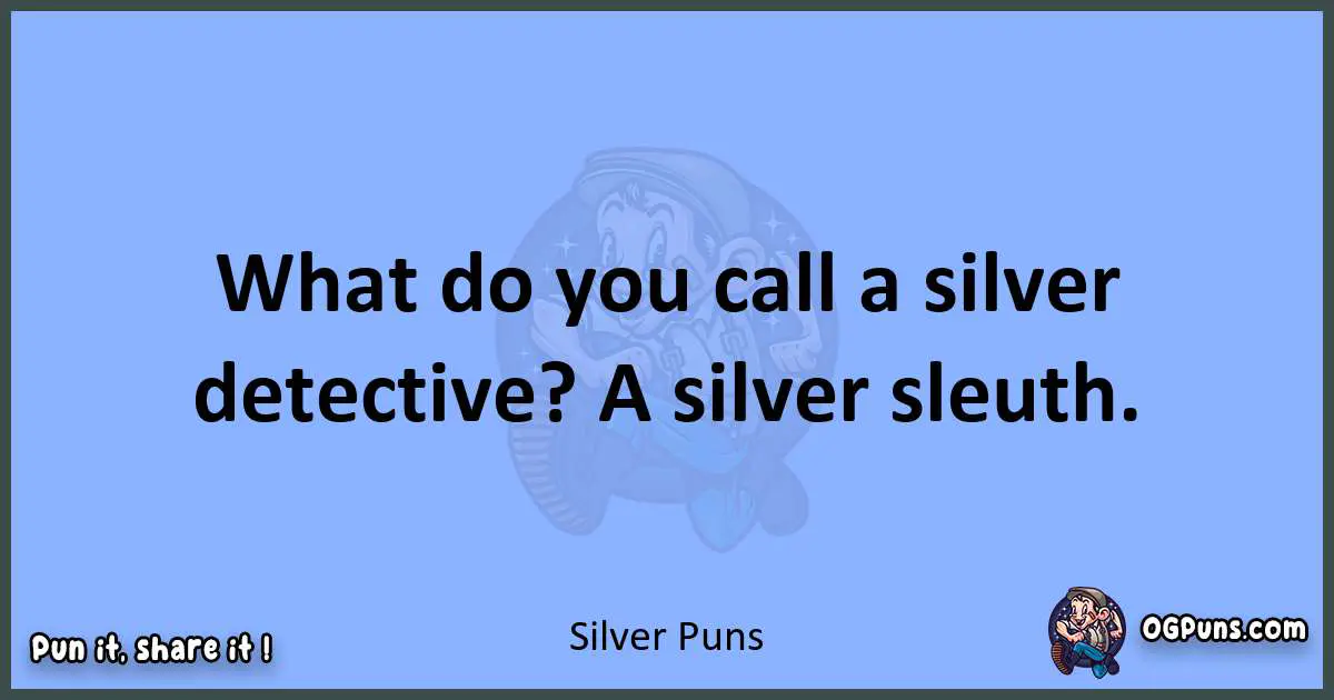 pun about Silver puns