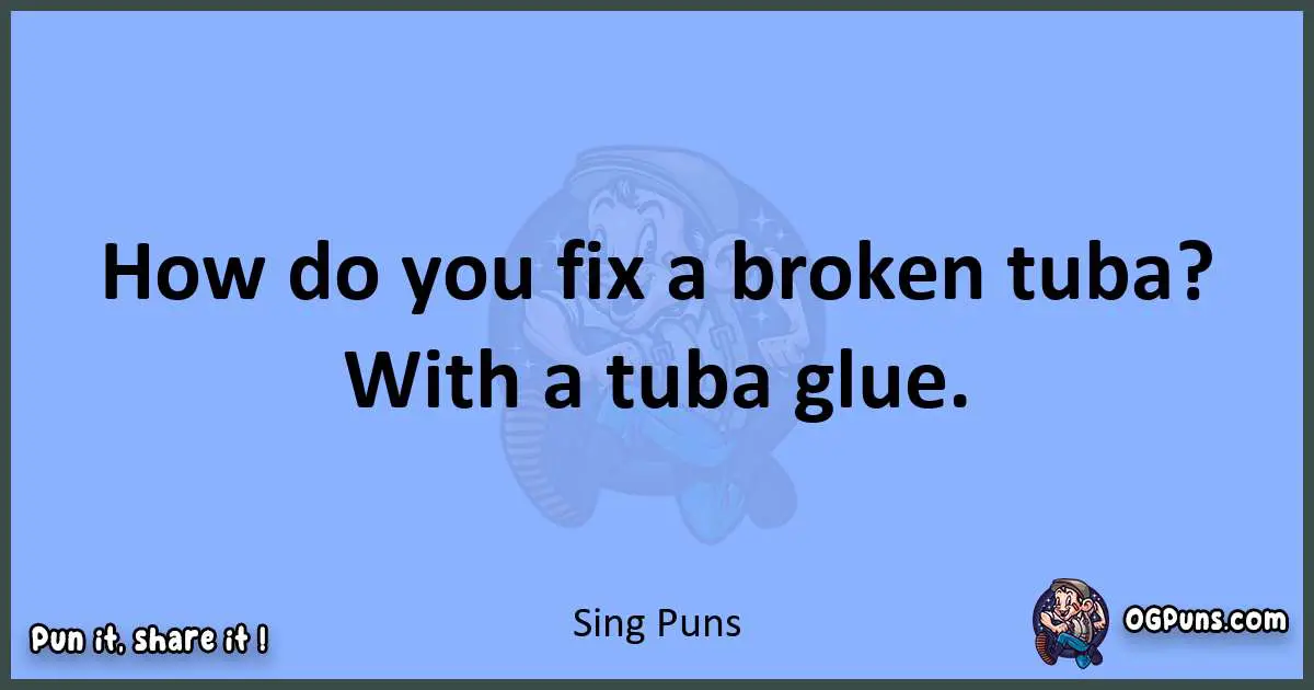 pun about Sing puns