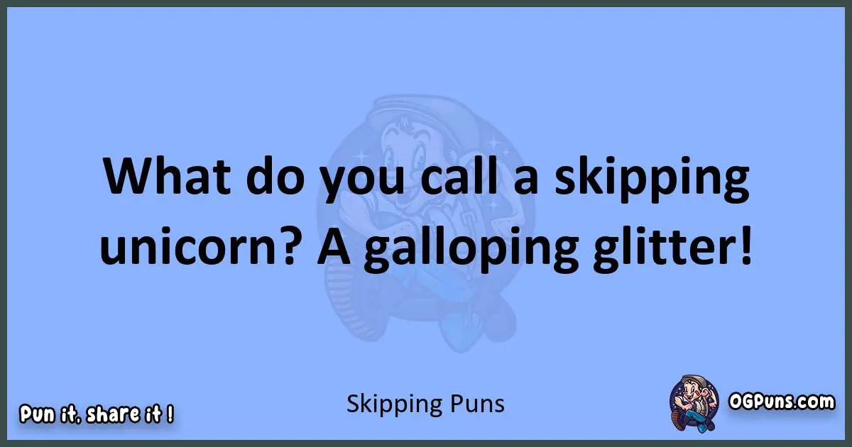 pun about Skipping puns