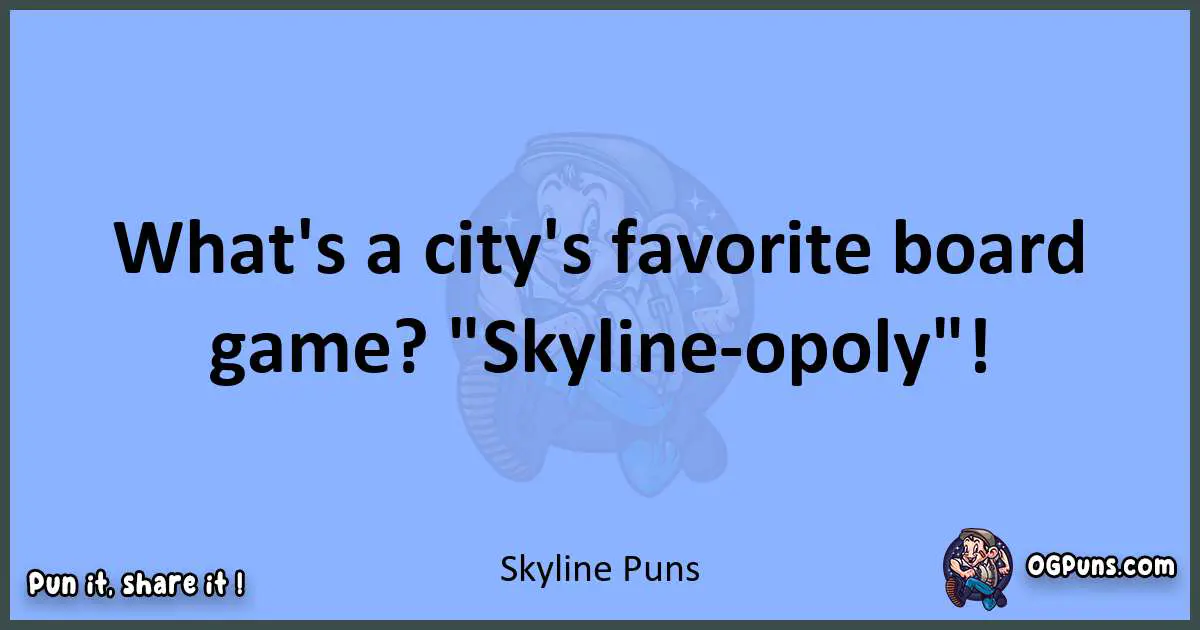 pun about Skyline puns
