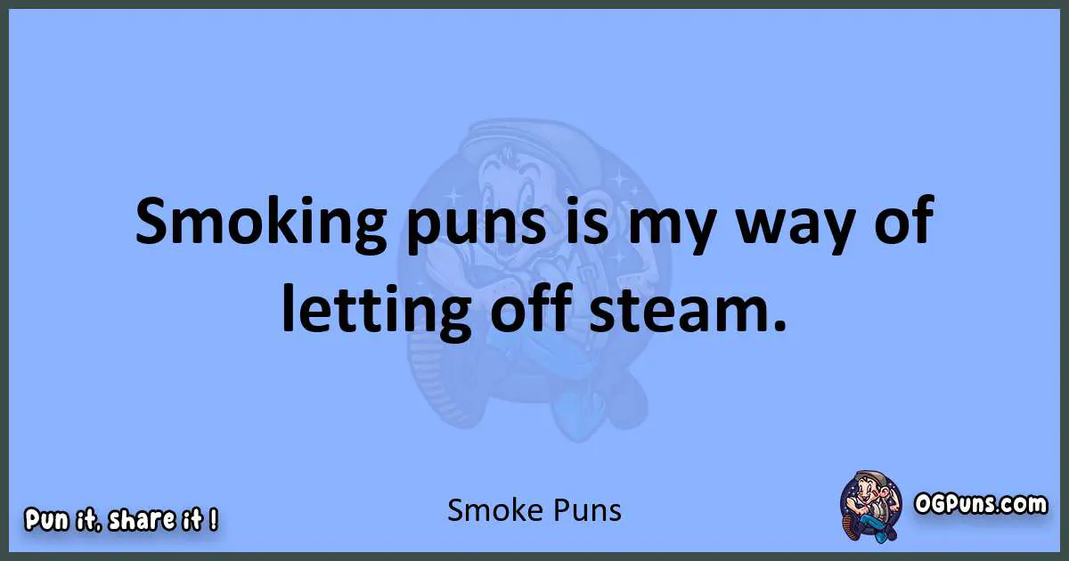 pun about Smoke puns