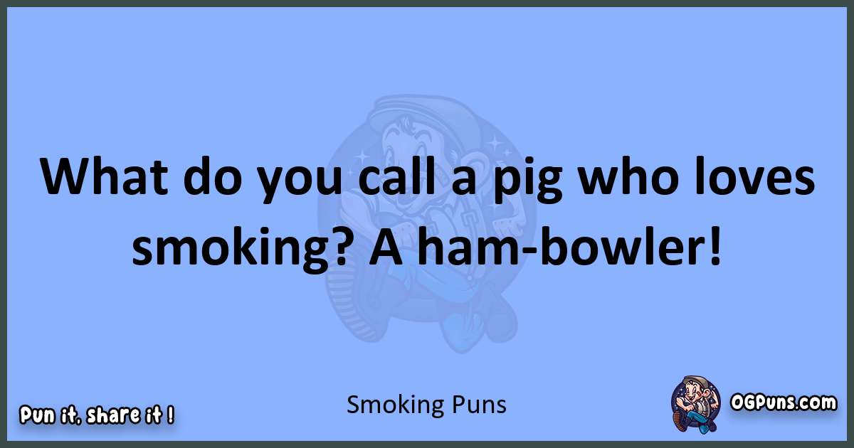 pun about Smoking puns