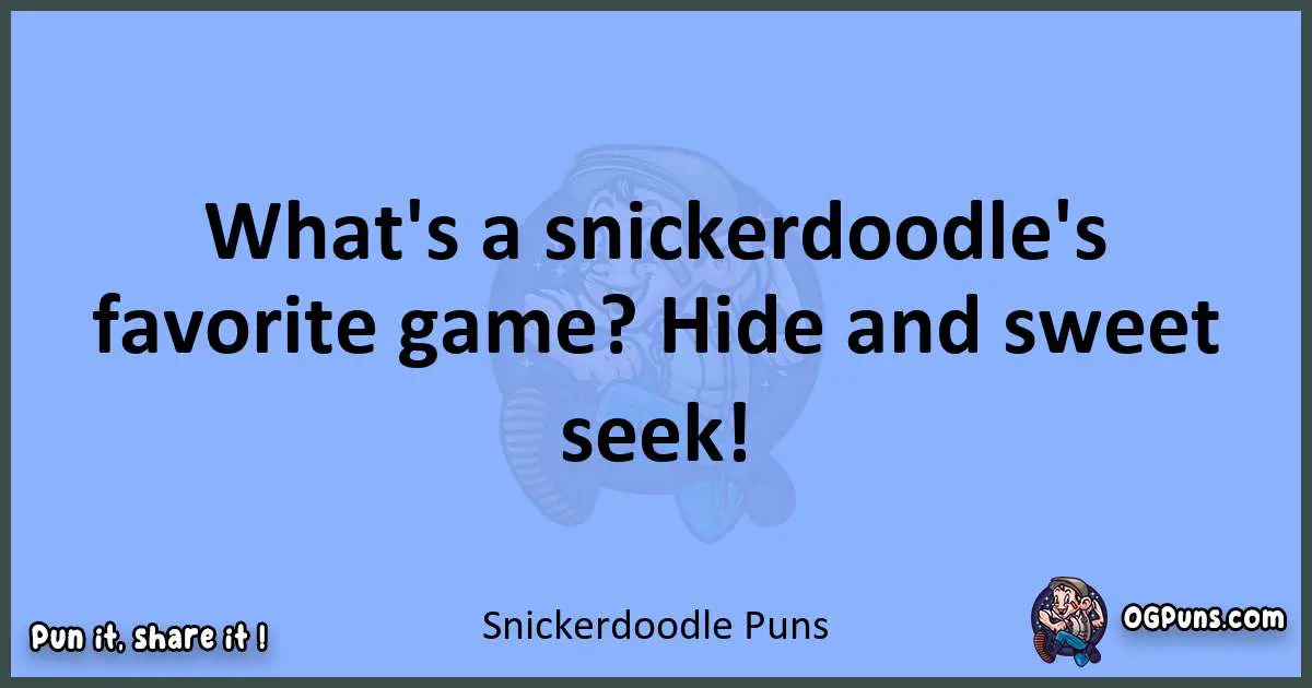 pun about Snickerdoodle puns