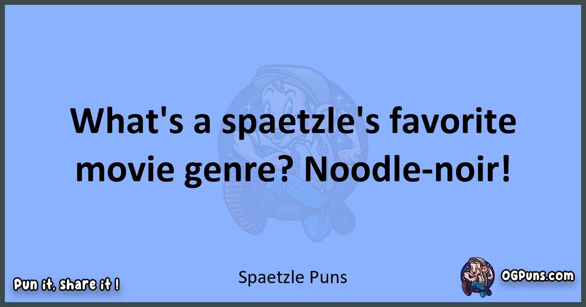 pun about Spaetzle puns
