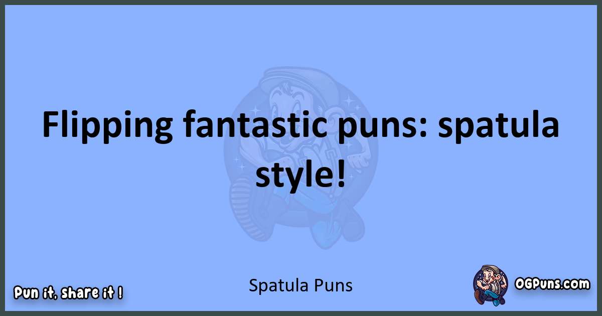pun about Spatula puns