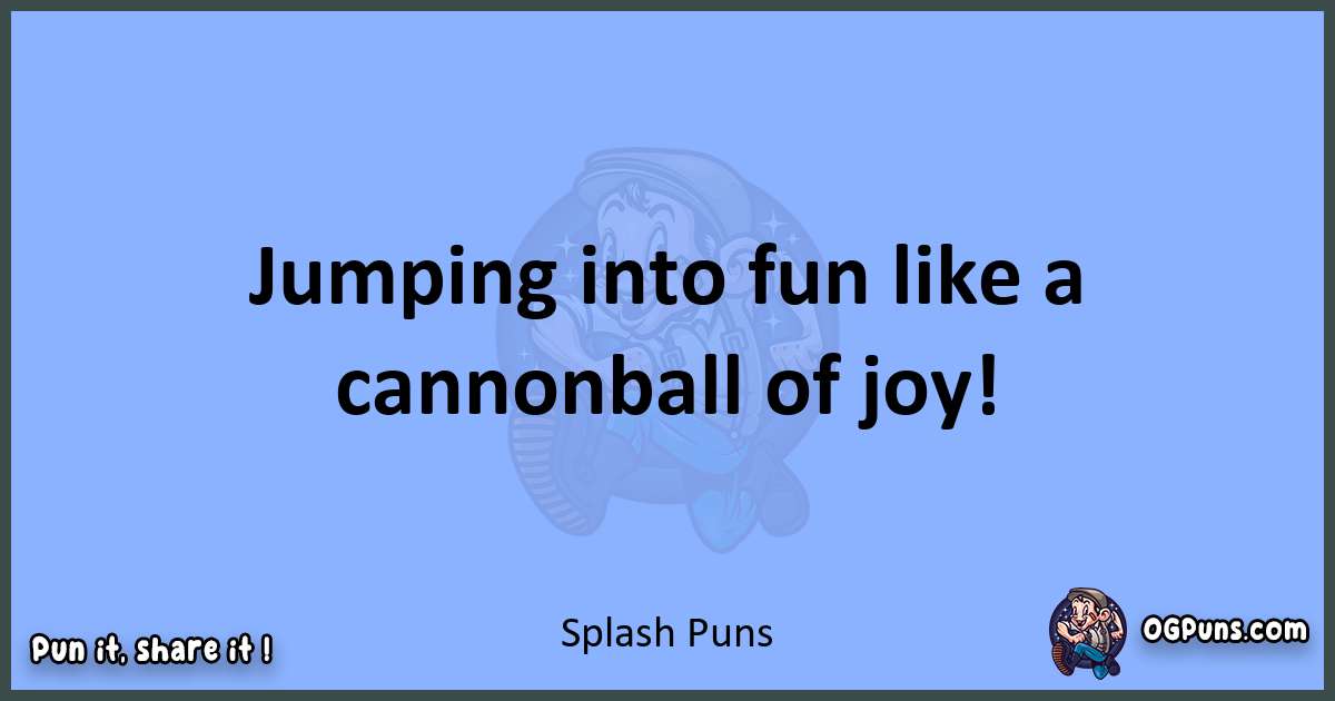 pun about Splash puns