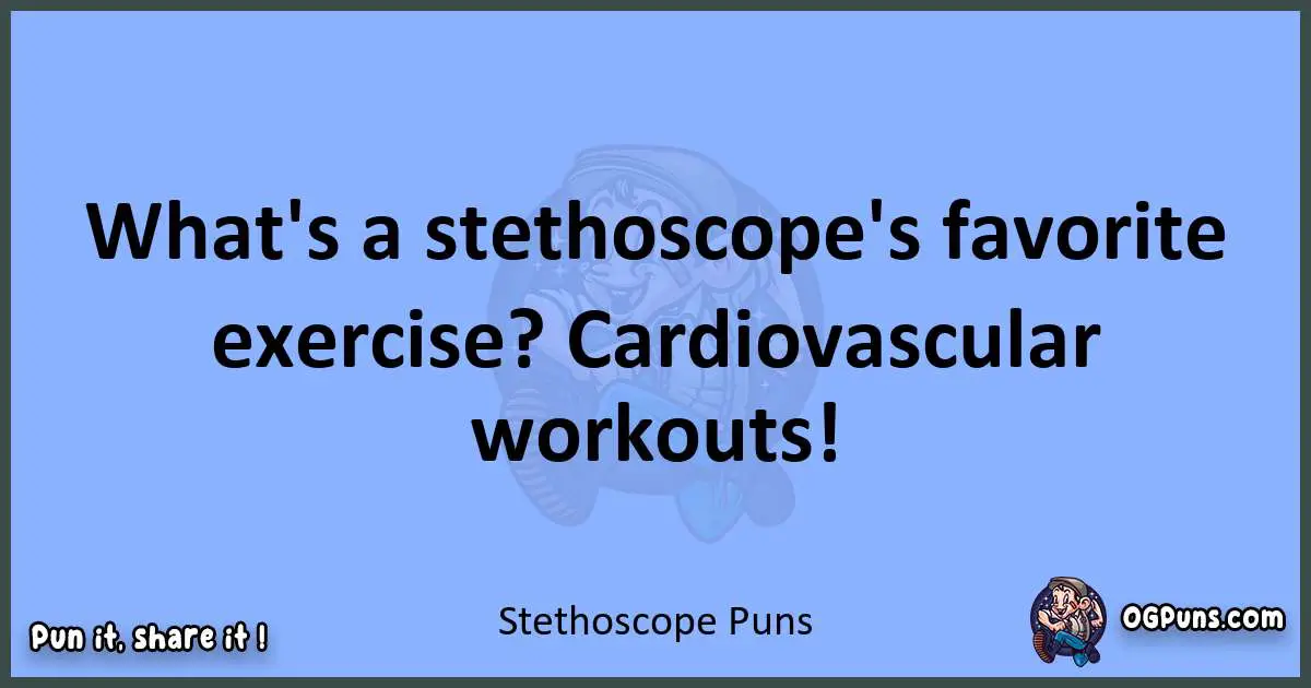 pun about Stethoscope puns