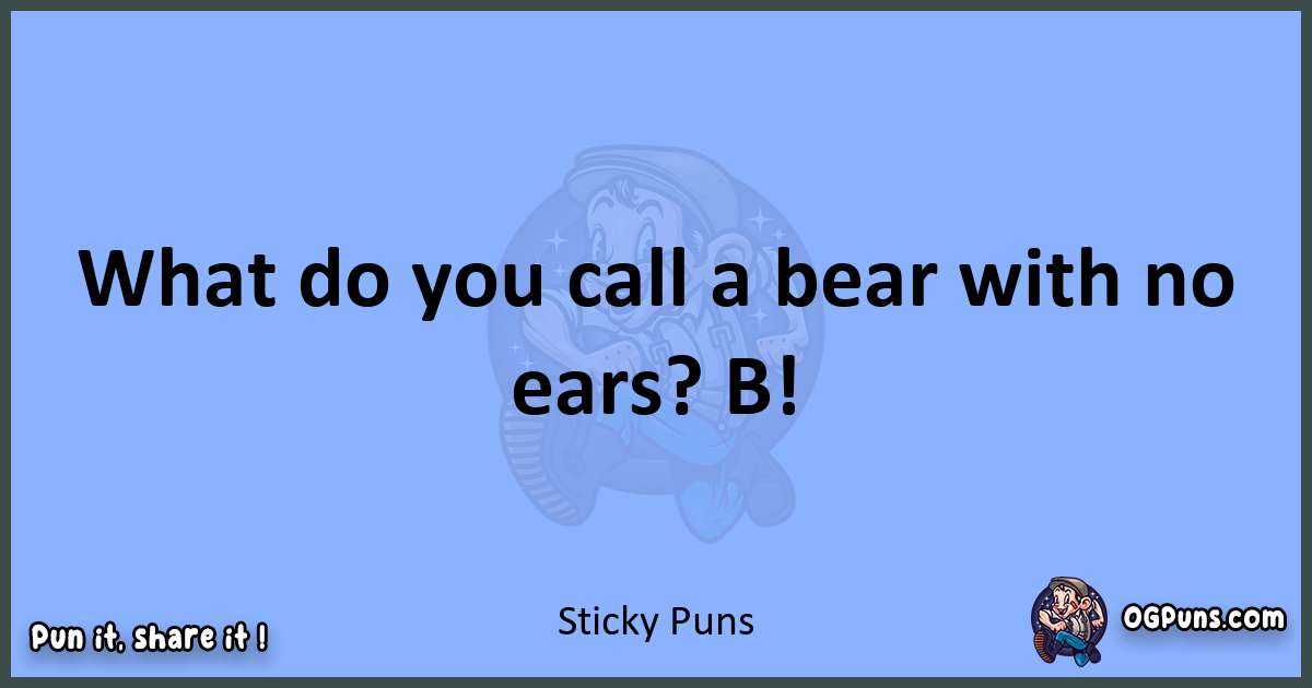 pun about Sticky puns