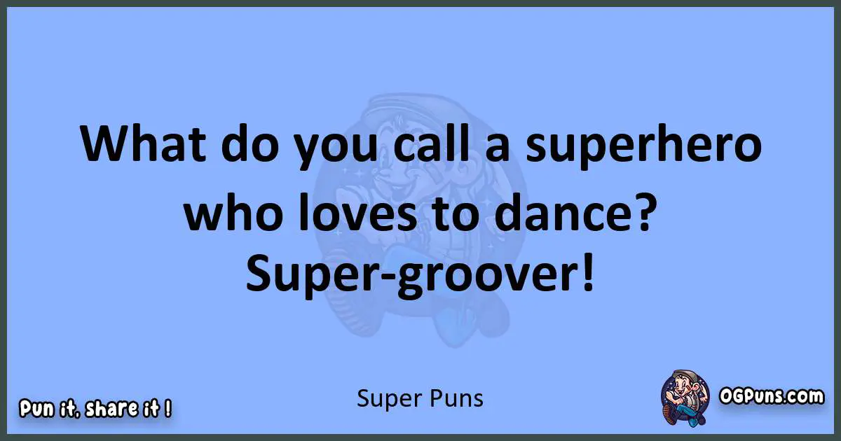 pun about Super puns