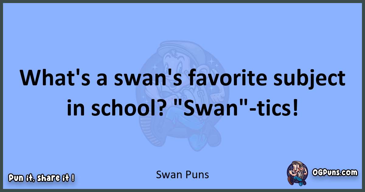 pun about Swan puns