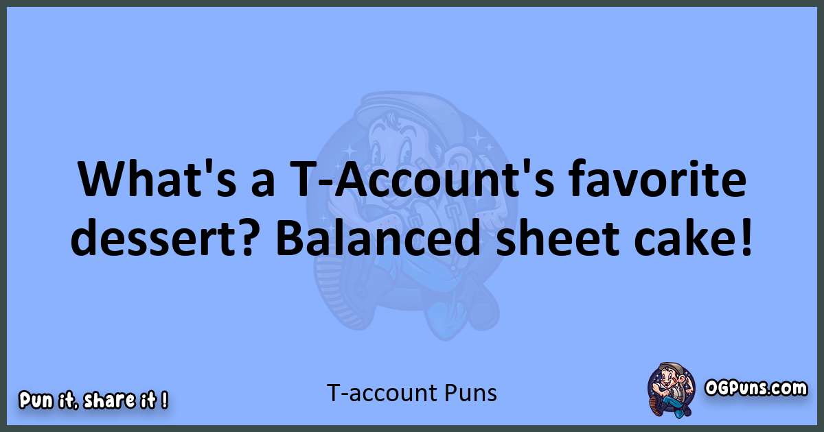pun about T-account puns