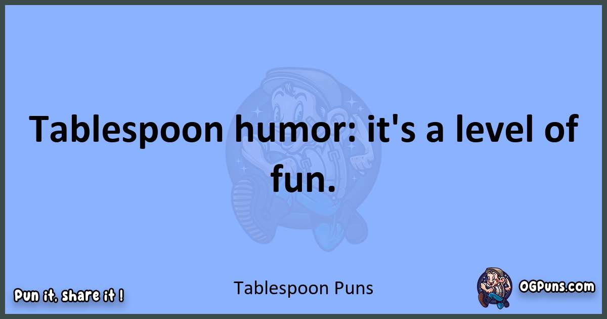 pun about Tablespoon puns