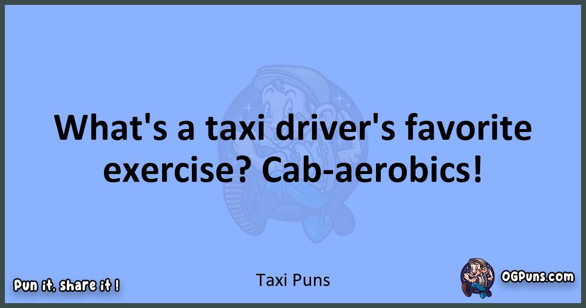 pun about Taxi puns