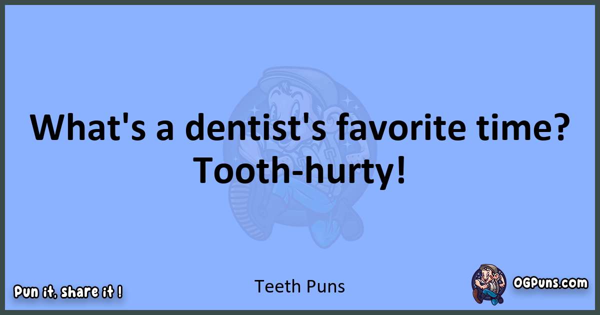 pun about Teeth puns