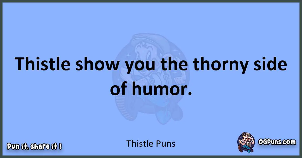 pun about Thistle puns
