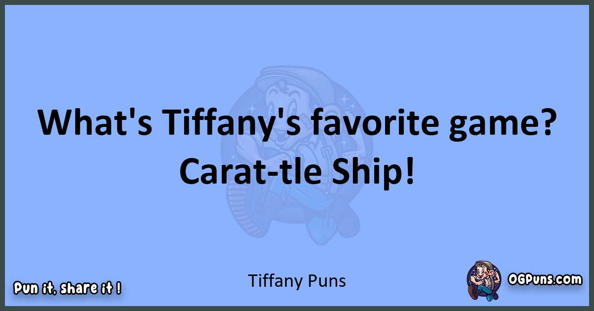 pun about Tiffany puns