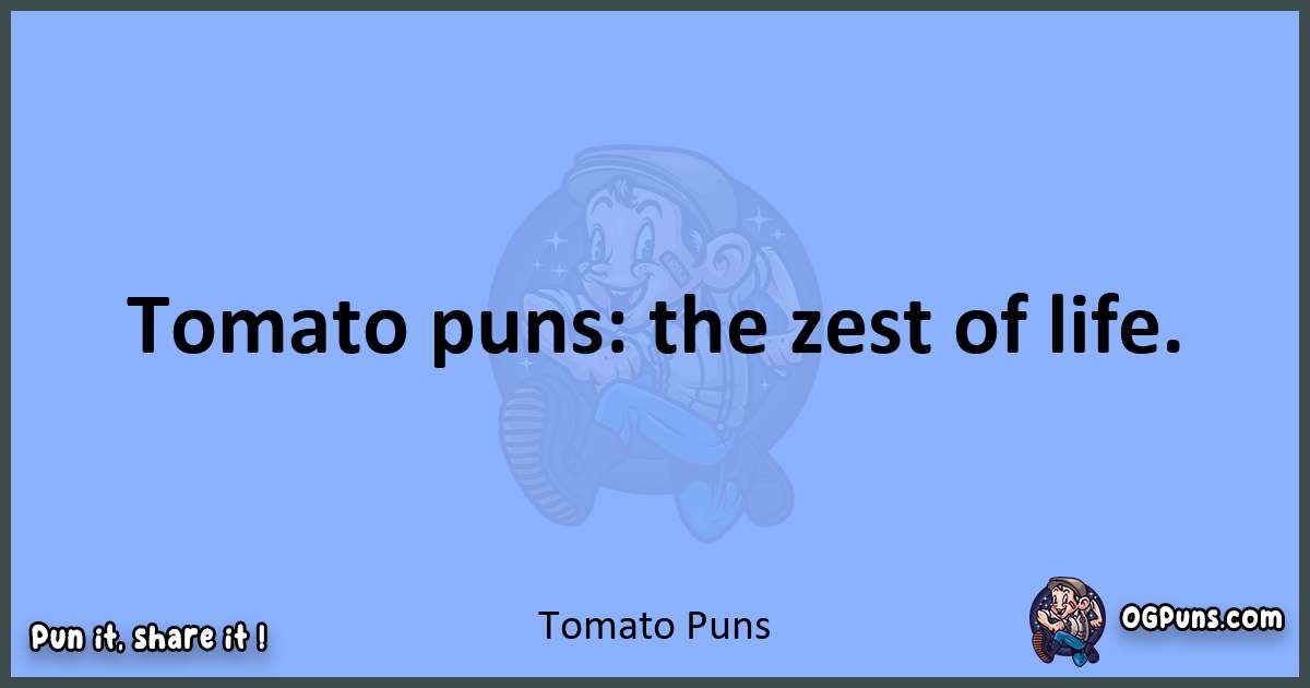 pun about Tomato puns