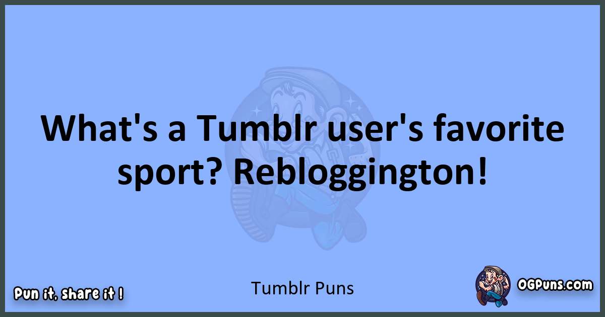 pun about Tumblr puns