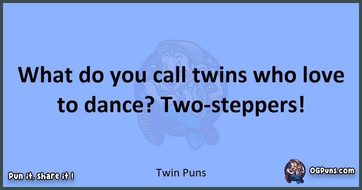 pun about Twin puns