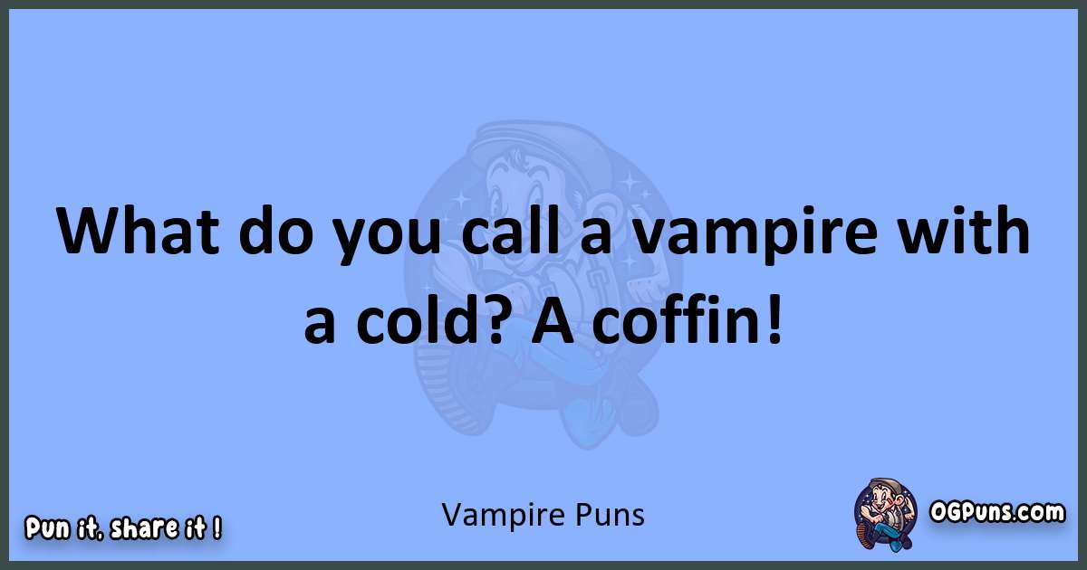 pun about Vampire puns