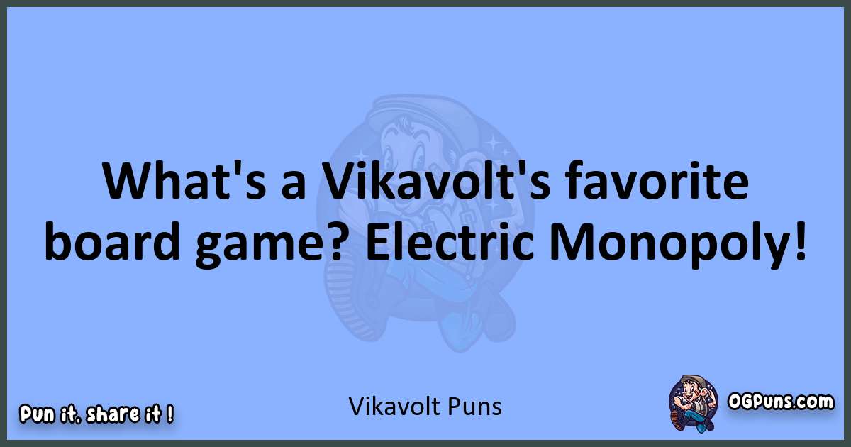 pun about Vikavolt puns