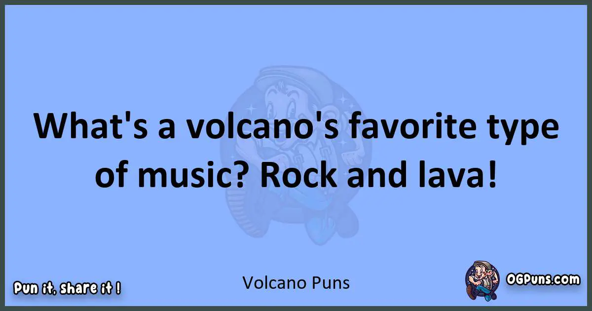 pun about Volcano puns