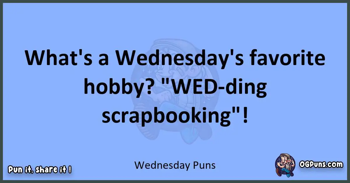 pun about Wednesday puns