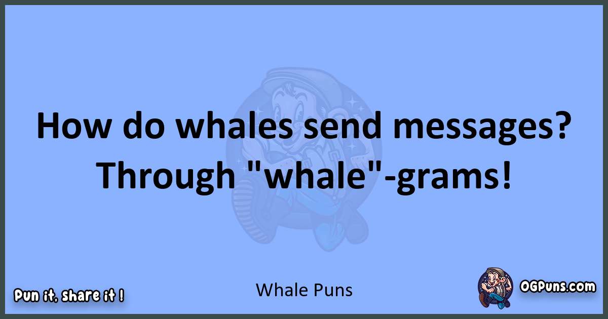 pun about Whale puns